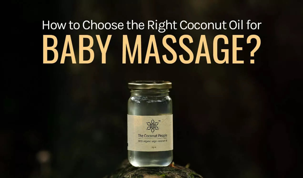 How to Choose the Right Coconut Oil for Baby Massage? The Coconut People