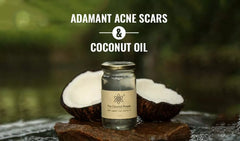 Adamant Acne Scars & Coconut Oil