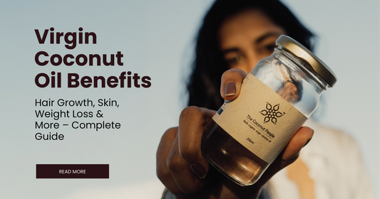 Virgin Coconut Oil Benefits: Hair Growth, Skin, Weight Loss & More – Complete Guide | The Coconut People