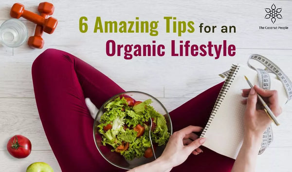 6 Amazing Tips for an Organic Lifestyle