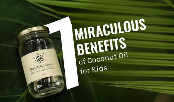 7 Miraculous Benefits of Coconut Oil for Kids